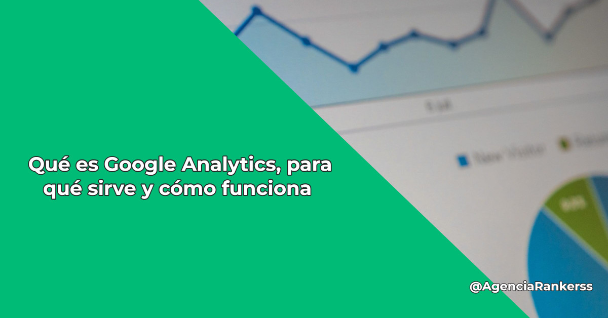 Qué es Google Analytics, para qué sirve y cómo funciona